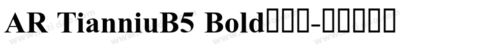 AR TianniuB5 Bold转换器字体转换